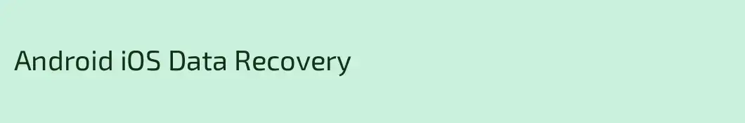Android iOS Data Recovery